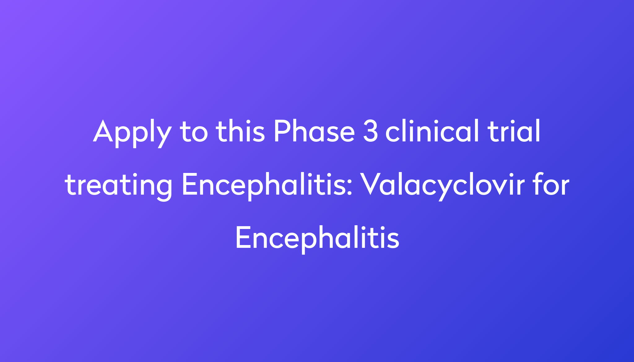 valacyclovir-for-encephalitis-clinical-trial-2023-power